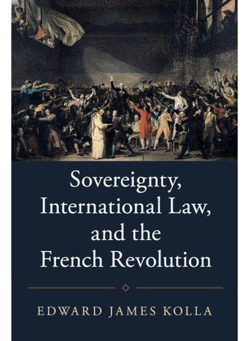 Sovereignty, International Law, and the French Revolution - pzsku/ZCB5B1482076DFF9171A4Z/45/_/1732720982/5625c85d-973c-4b70-81b8-4c6b5e7df9e7