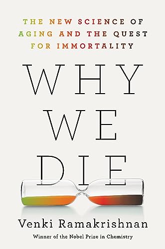 Why We Die The New Science Of Aging And The Quest For Immortality 