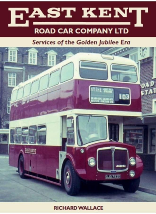 East Kent Road Car Company Ltd: Services of the Golden Jubilee Era