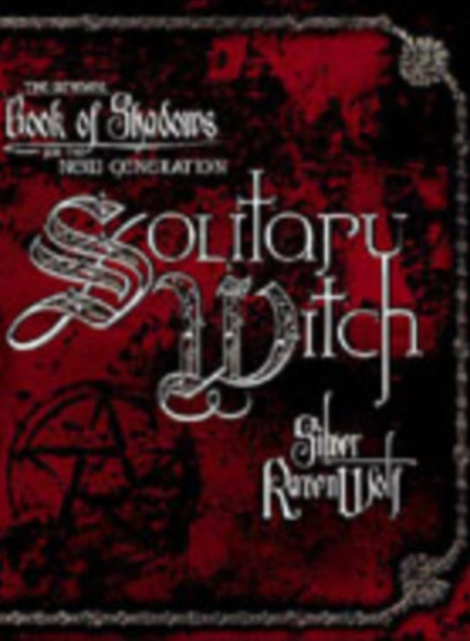 Solitary Witch : The Ultimate Book of Shadows for the New Generation 
