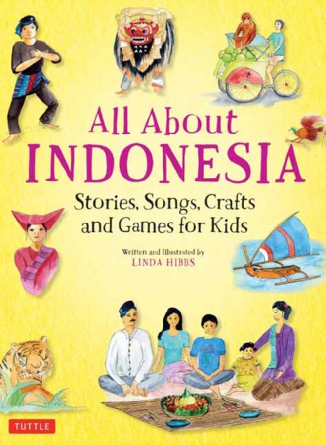 All About Indonesia : Stories, Songs, Crafts and Games for Kids 