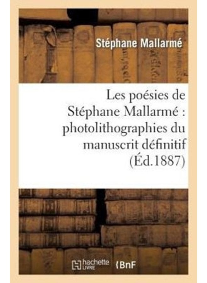 Les Po sies de St phane Mallarm Photolithographi es Du Manuscrit D finitif - Paperback