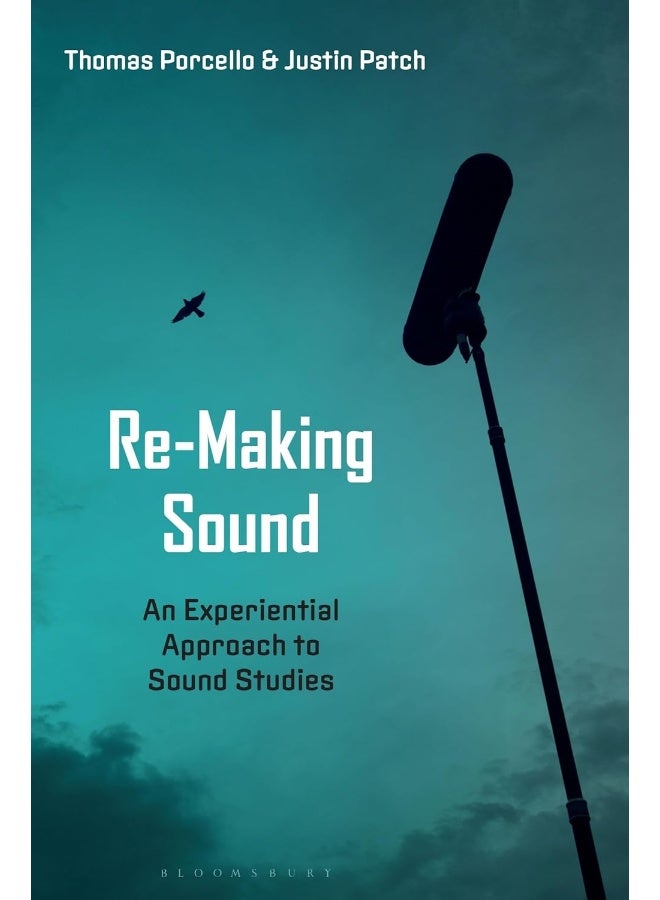 Re-Making Sound: An Experiential Approach to Sound Studies