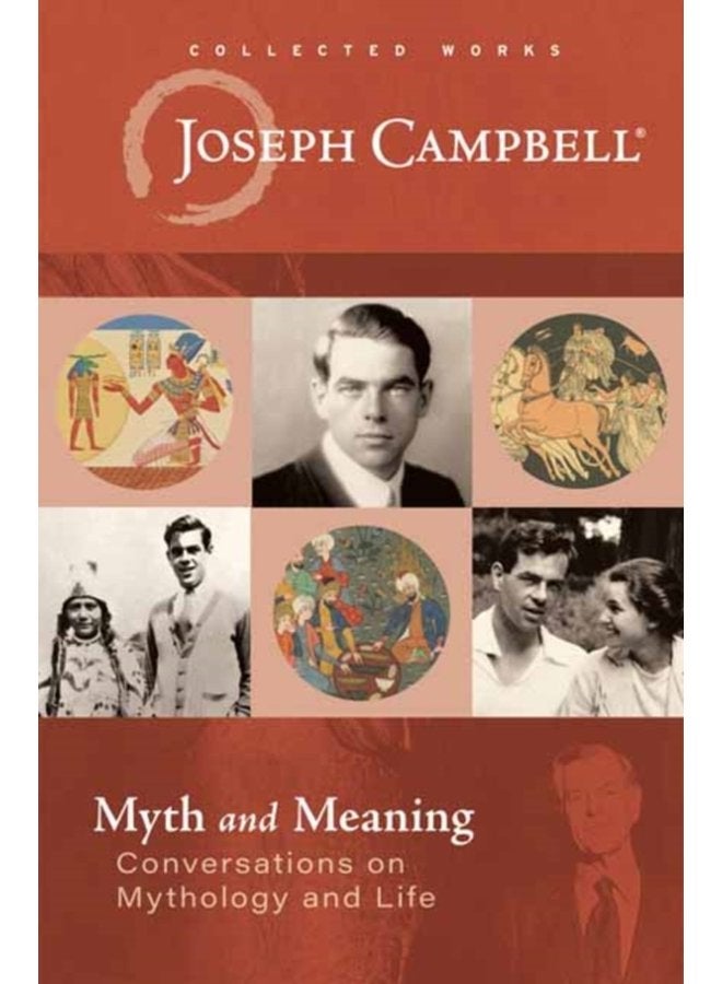 Myth and Meaning Conversations on Mythology and Life - Hardback
