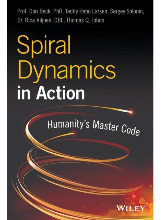 Spiral Dynamics in Action : Humanity's Master Code 