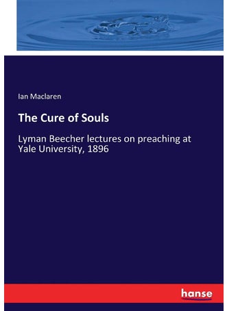 The Cure of Souls: Lyman Beecher lectures on preaching at Yale University, 1896 - pzsku/ZCB6CD14AF9EF7726CDA5Z/45/1749025063/4a70be43-08c3-43bc-9cb5-ed92122a957d