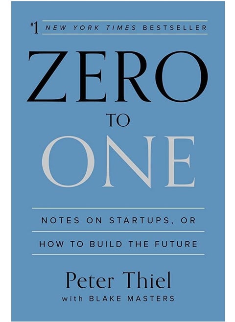Zero to One: Notes on Start Ups, or How to Build the Future