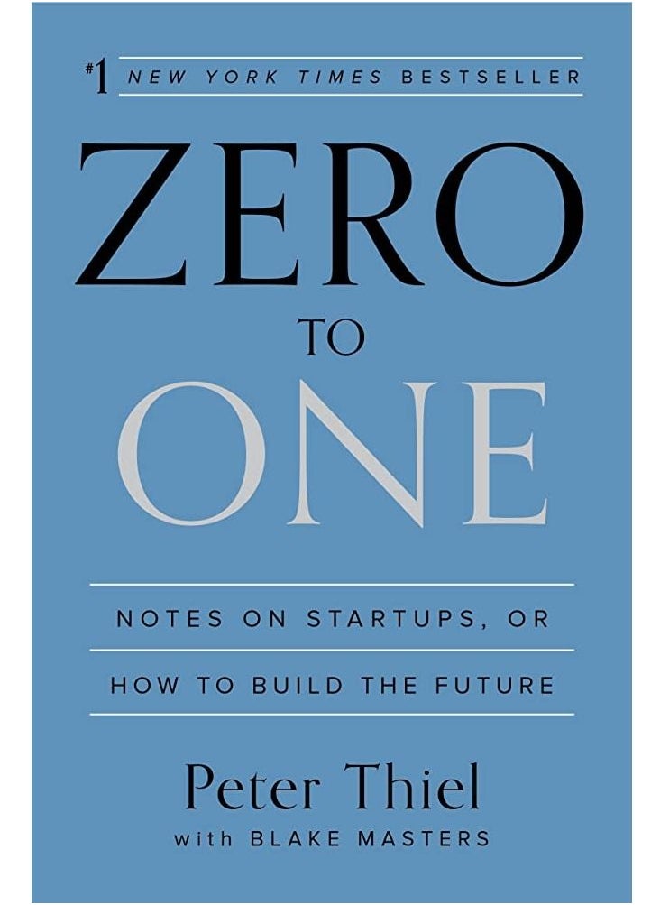 Zero to One: Notes on Start Ups, or How to Build the Future