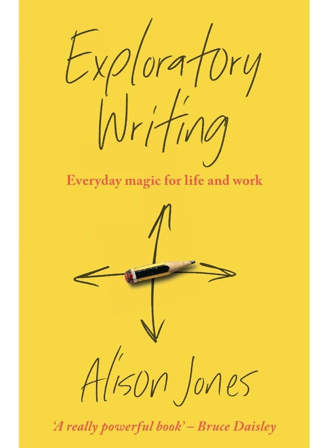 Exploratory Writing: Everyday magic for life and work