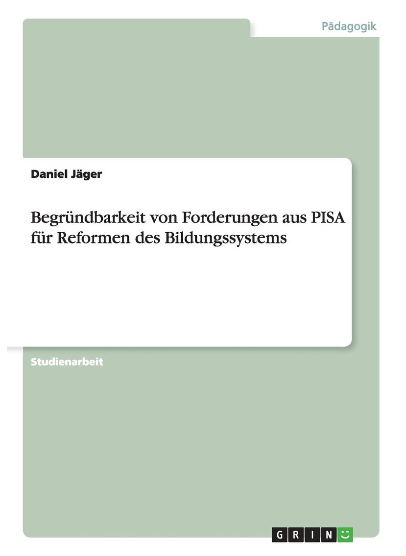 Begründbarkeit von Forderungen aus PISA für Reformen des Bildungssystems 