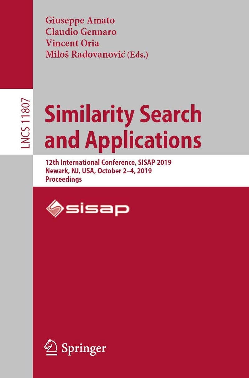 Similarity Search and Applications: 12th International Conference, SISAP 2019, Newark, NJ, USA, October 2-4, 2019, Proceedings