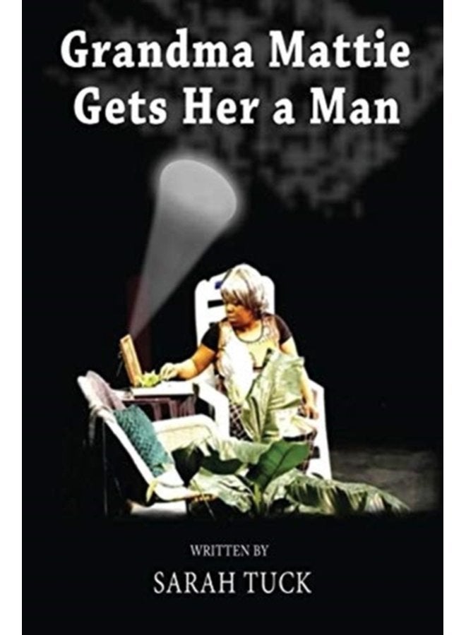 Grandma Mattie Gets Her a Man - Paperback