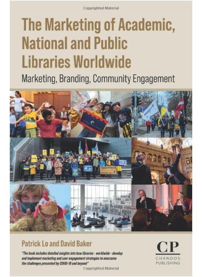 The Marketing of Academic, National and Public Libraries Worldwide: Marketing, Branding, Community Engagement 
