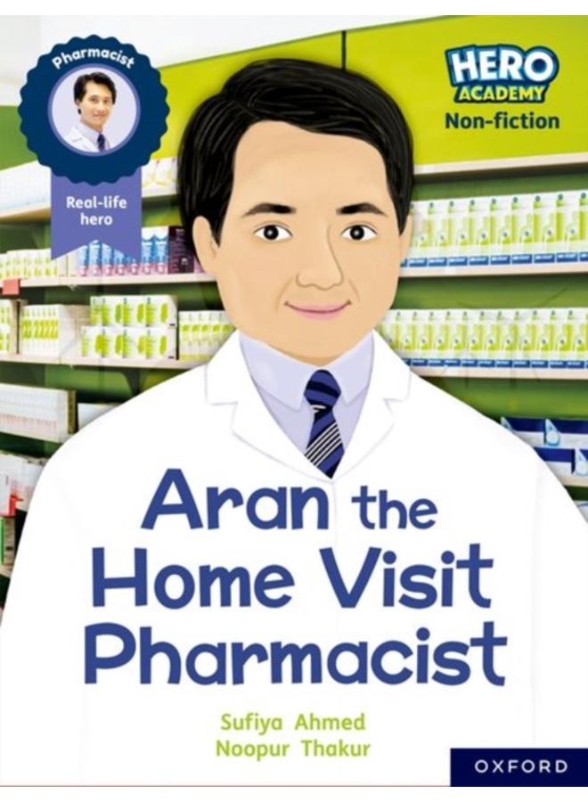 Hero Academy Non-fiction: Oxford Reading Level 7, Book Band Turquoise: Aran the Home Visit Pharmacist 