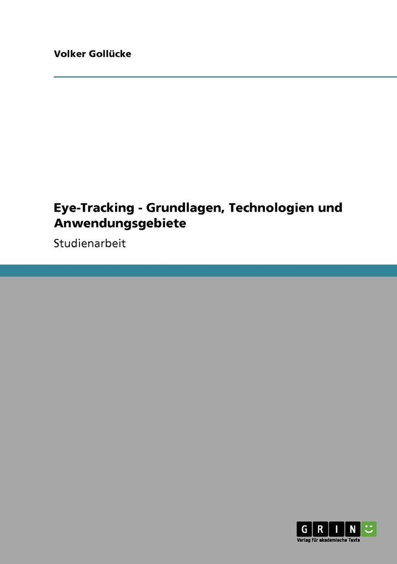 Eye-Tracking. Grundlagen, Technologien und Anwendungsgebiete 