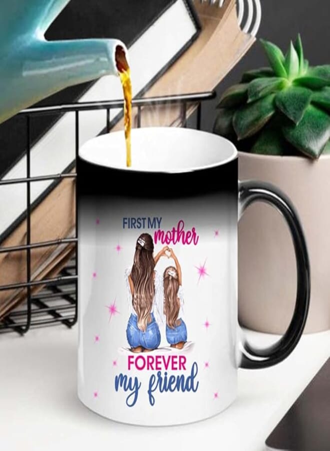 FUNKY STORE First My Mother Printed 11OZ Ceramic Magic Mug, 330ml | Best Gift for Mom on Birthday/Mother's Day (Ceramic) (Microwavable) (330 ml)