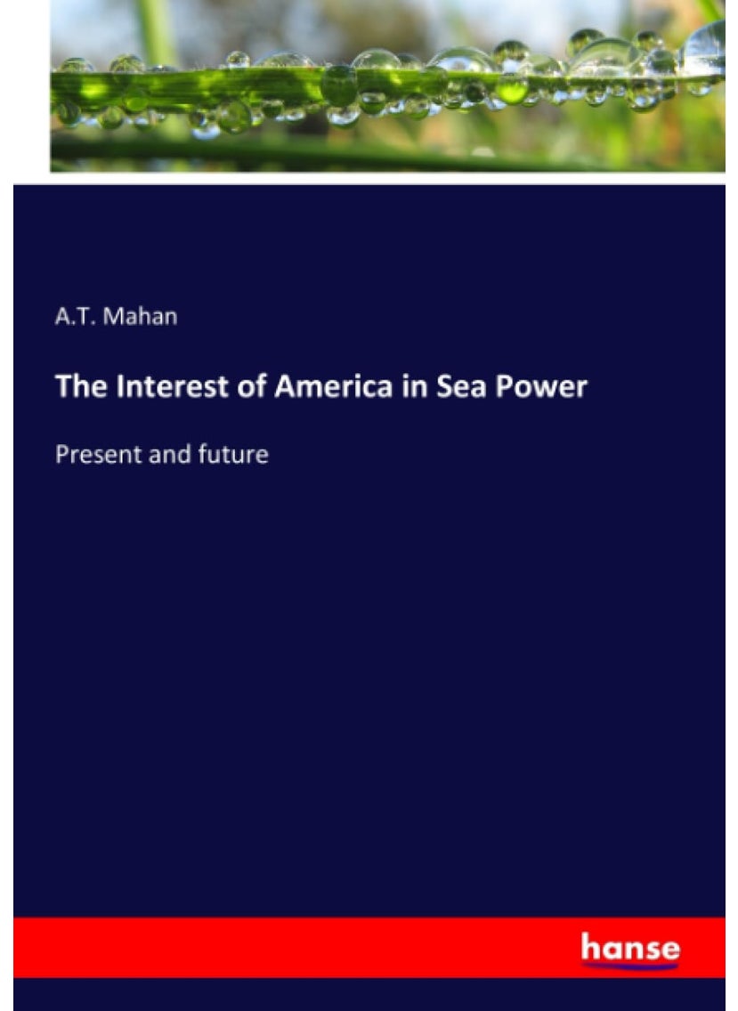 The Interest of America in Sea Power: Present and future  - Image 1