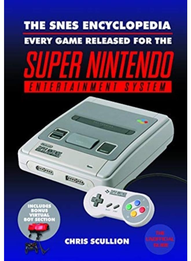 The SNES Encyclopedia : Every Game Released for the Super Nintendo Entertainment System 