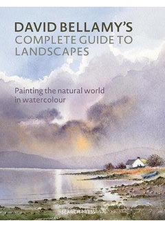 David Bellamy???s Complete Guide to Landscapes : Painting the Natural World in Watercolour