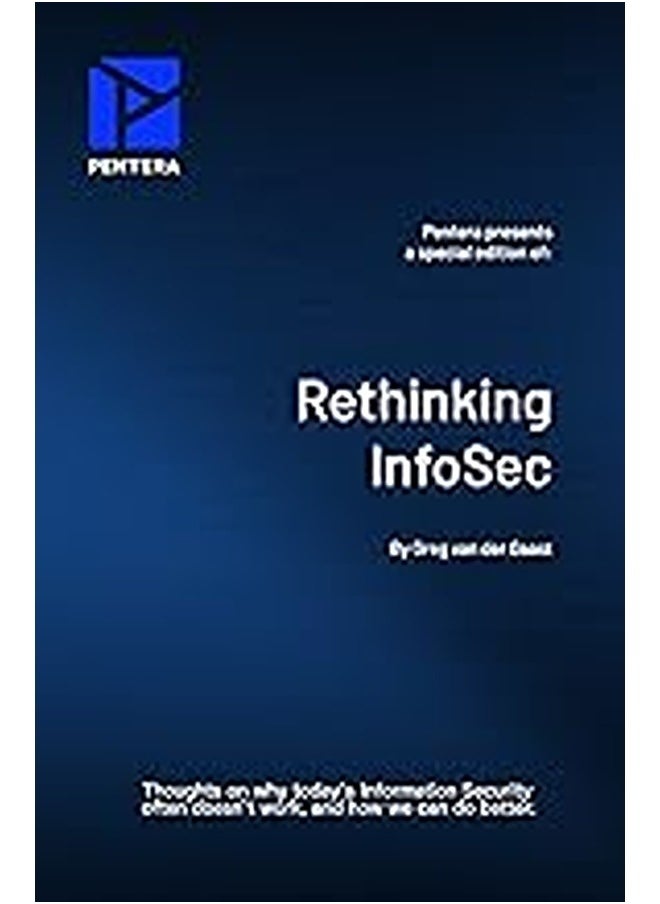 Rethinking Infosec Thoughts On Why Todays Information Security Doesnt Work And How We Can Do Bet By Van Der Gaast, Greg Paperback 