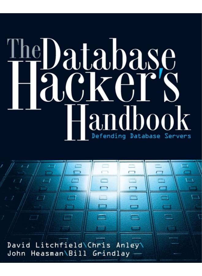 The Database Hacker's Handbook : Defending Database Servers 