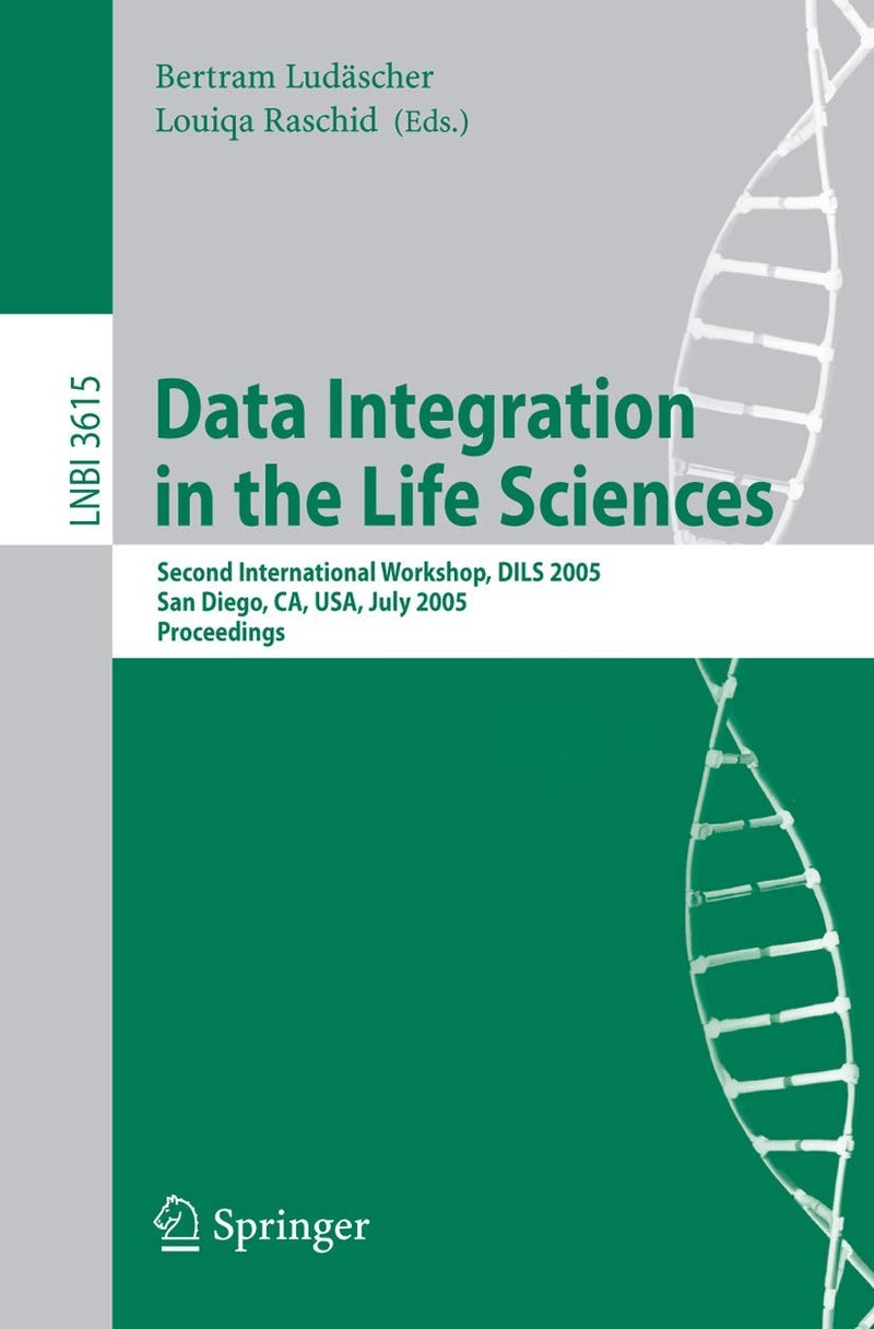 Data Integration in the Life Sciences: Second International Workshop, DILS 2005, San Diego, CA, USA, July 20-22, 2005, Proceedings
