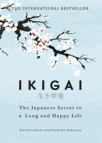 Ikigai The Japanese Secret To A Long And Happy Life Francesc Miralles, Hector Garcia