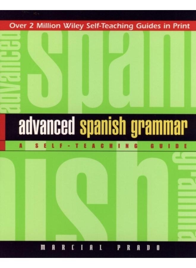 Advanced Spanish Grammar : A Self-Teaching Guide 