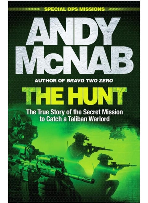 The Hunt : The True Story of the Secret Mission to Catch a Taliban Warlord