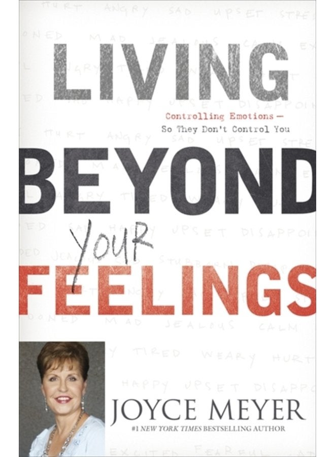 Living Beyond Your Feelings Controlling Emotions So They Don t Control You - Paperback