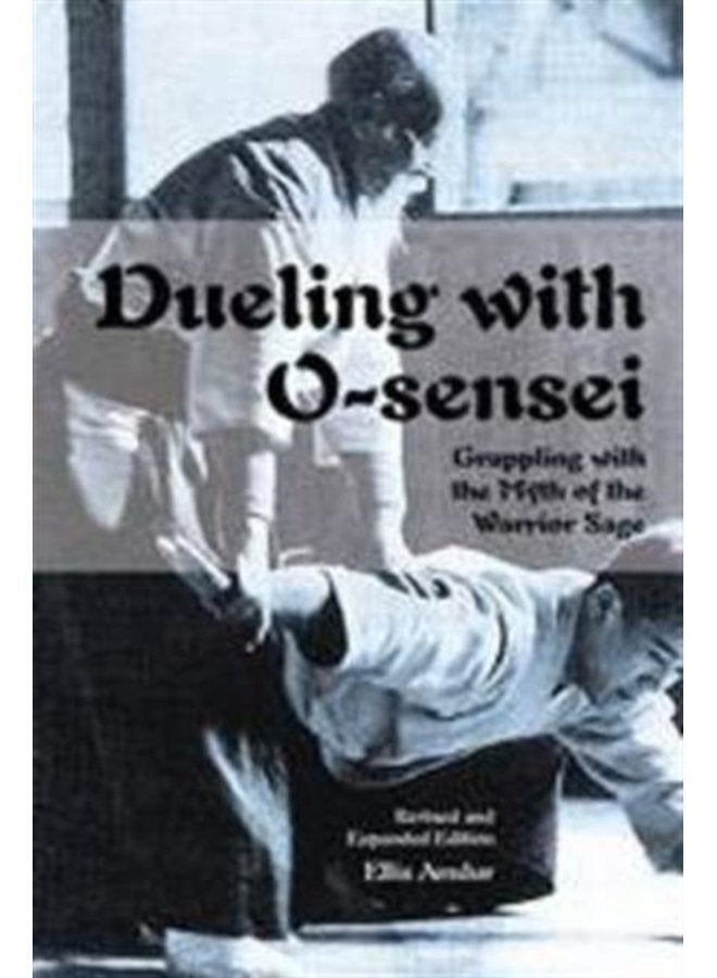 Dueling with O Sensei Grappling with the Myth of the Warrior Sage - Paperback