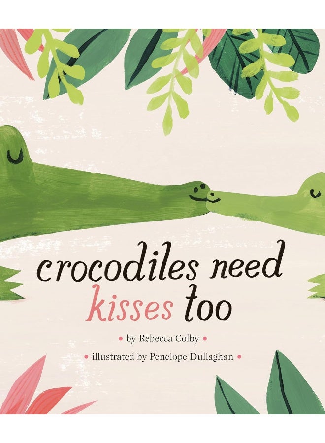 Crocodiles Need Kisses Too 