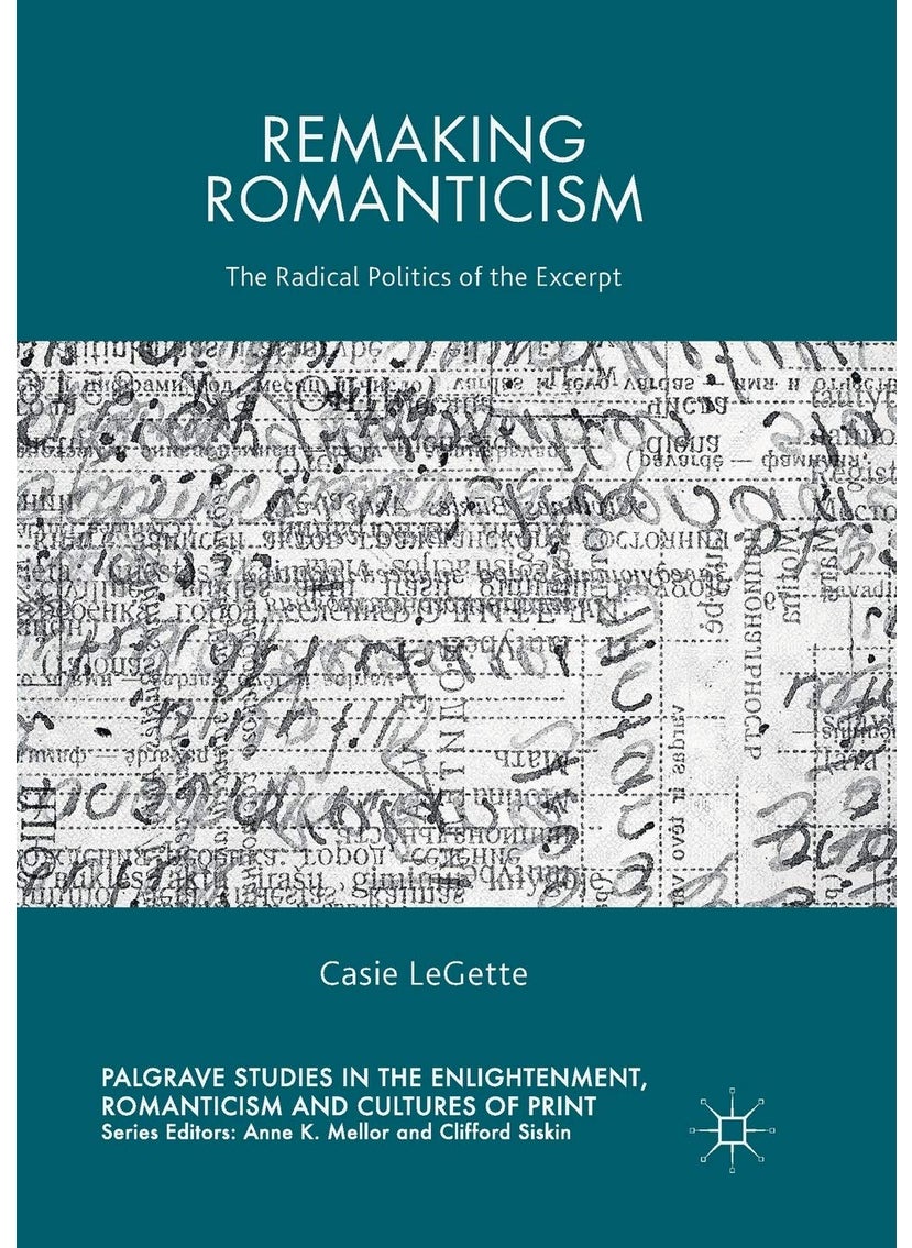 Remaking Romanticism: The Radical Politics of the Excerpt 