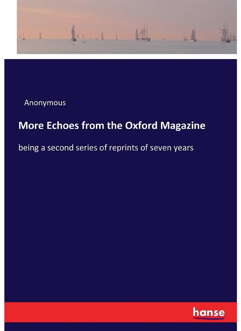 More Echoes from the Oxford Magazine: being a second series of reprints of seven years  - Image 1