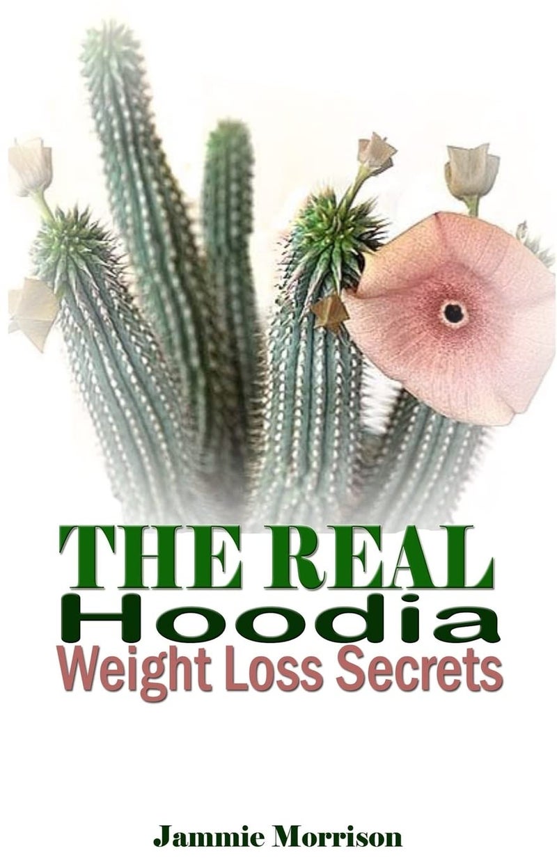 CREATESPACE The Real Hoodia Weight Loss Secrets: And About Everything Else You Could, Should and Would EVER Want to Know About This Amazingly Unique Herb