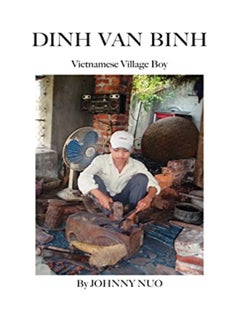 Dinh Van Binh Vietnamese Village Boy by Nuo, Johnny Paperback 