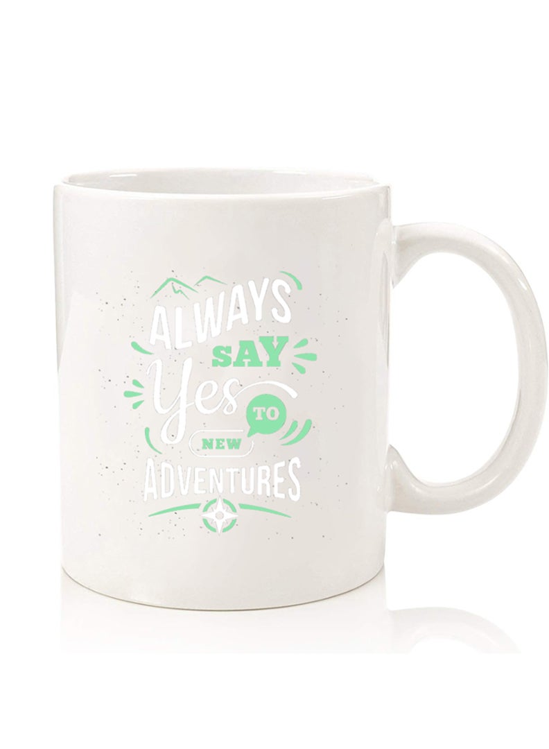 Theodor Premium Quality Two Sided Printed Coffee Mug Tea Cup For Home Office, Kids Men Women always say yes to - Image 1