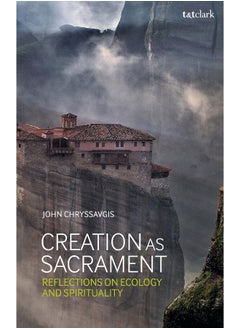 Creation as Sacrament: Reflections on Ecology and Spirituality 