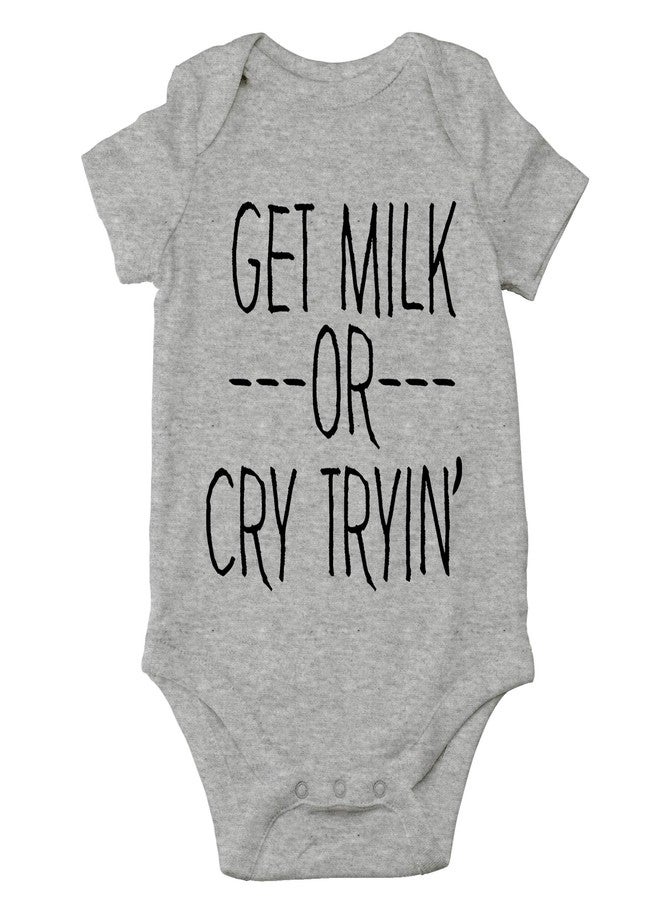 CBTwear Get Milk or Cry Tryin - Baby Clothes - Funny Newborn Bodysuit Outfits for Boys and Girls (Newborn, Heather Grey) - Image 1