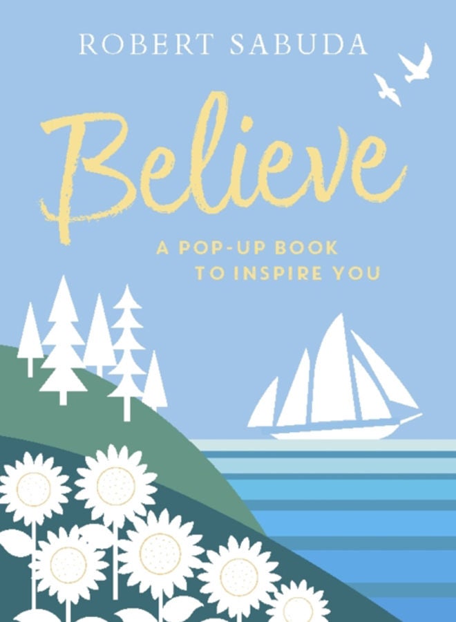 Believe : A Pop-up Book to Inspire You 