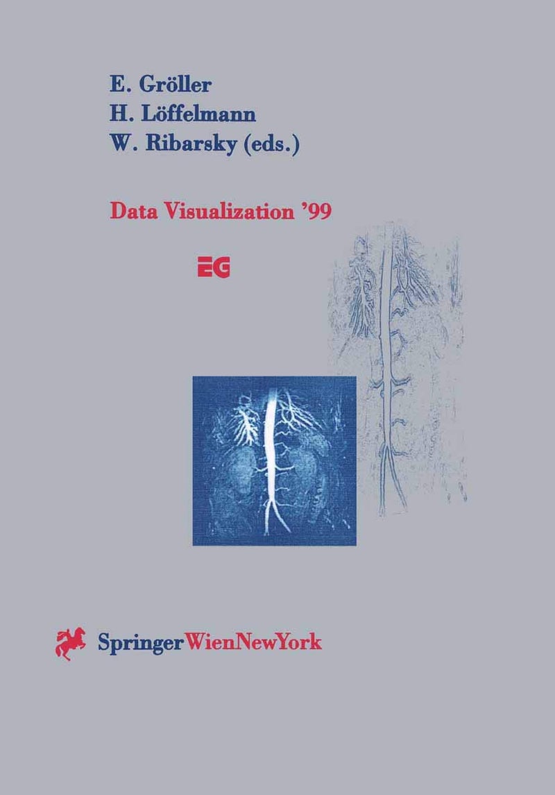 Data Visualization '99: Proceedings of the Joint EUROGRAPHICS and IEEE TCVG Symposium on Visualization in Vienna, Austria, May 26-28, 1999