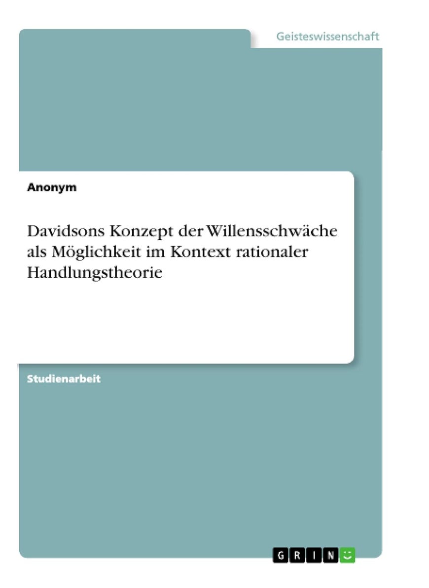 Davidsons Konzept der Willensschwäche als Möglichkeit im Kontext rationaler Handlungstheorie 