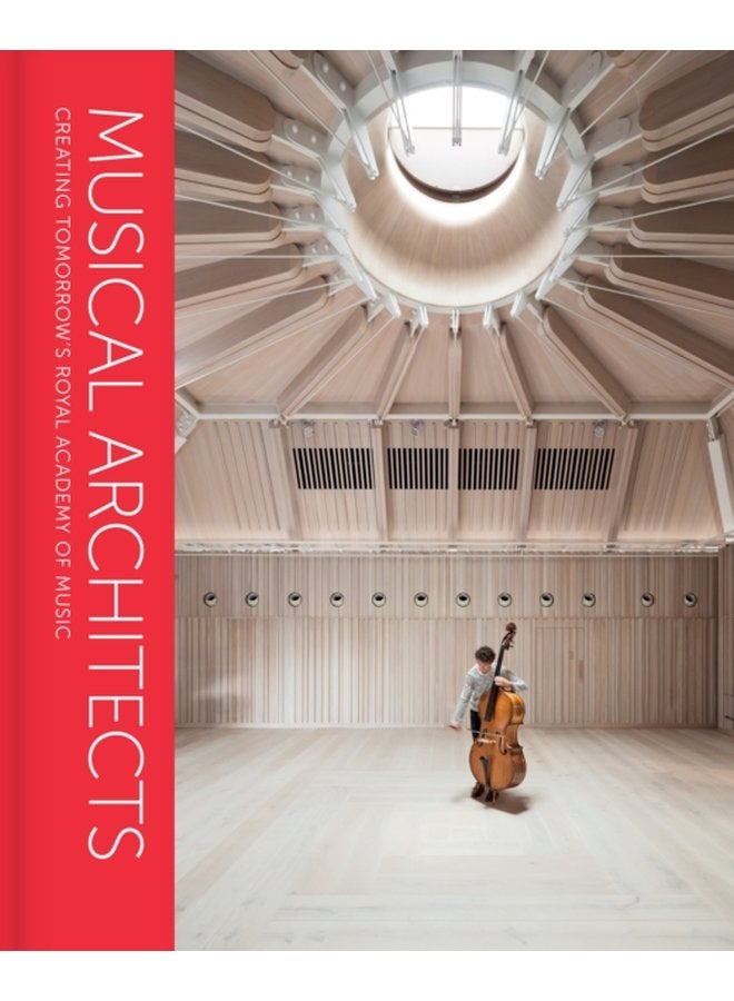 Musical Architects Creating Tomorrow s Royal Academy of Music - Hardback