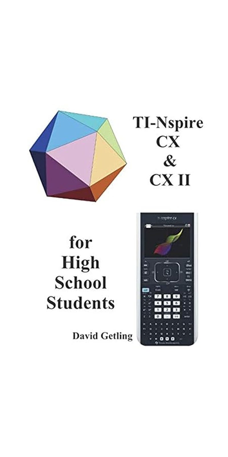 Independently Published Ti-Nspire Cx & Cx Ii For High School Students