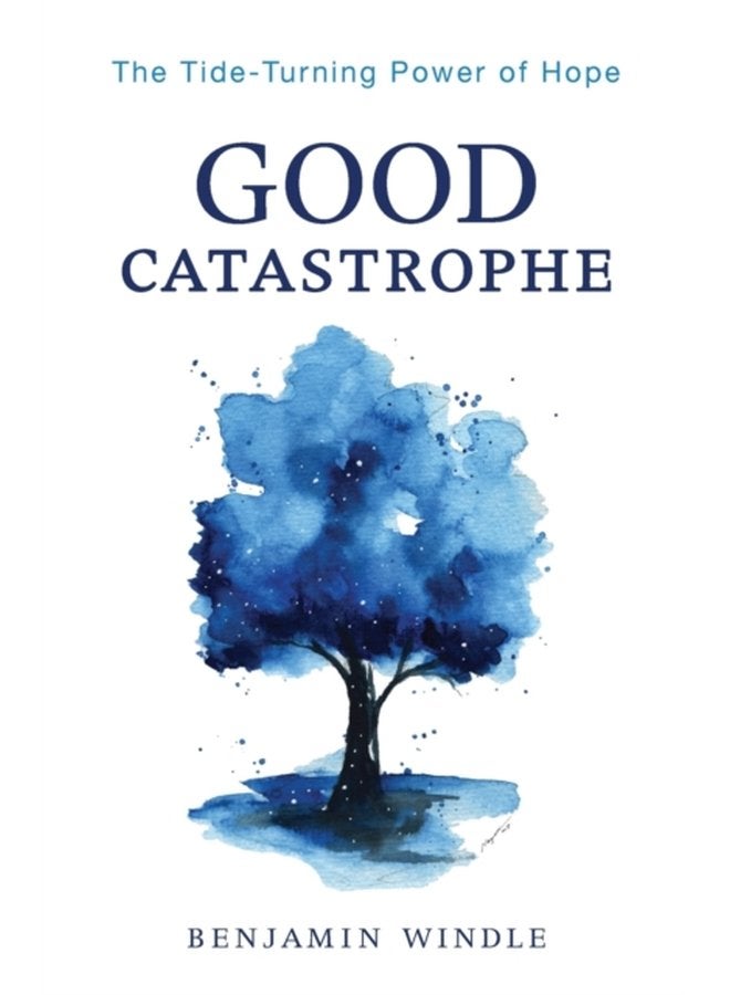Good Catastrophe The Tide Turning Power of Hope - Paperback