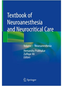 Textbook of Neuroanesthesia and Neurocritical Care: Volume I - Neuroanesthesia