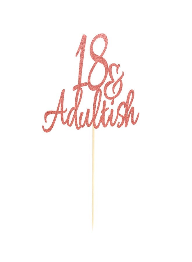 Arthsdite 18 & Adult-ish Cake Topper, 18 and Adultish Cake Pick, Time to Adult/Eighteen Birthday Cake Decor, Happy 18th Birthday Party Decoration Supplies - Rose Gold Glitter - Image 3