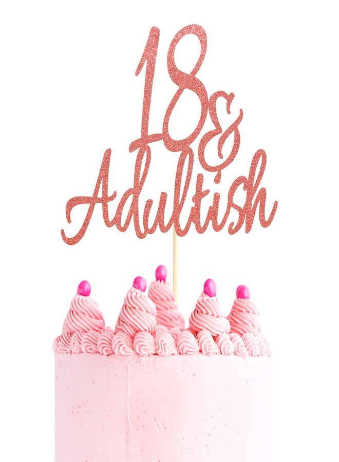 Arthsdite 18 & Adult-ish Cake Topper, 18 and Adultish Cake Pick, Time to Adult/Eighteen Birthday Cake Decor, Happy 18th Birthday Party Decoration Supplies - Rose Gold Glitter - Image 1