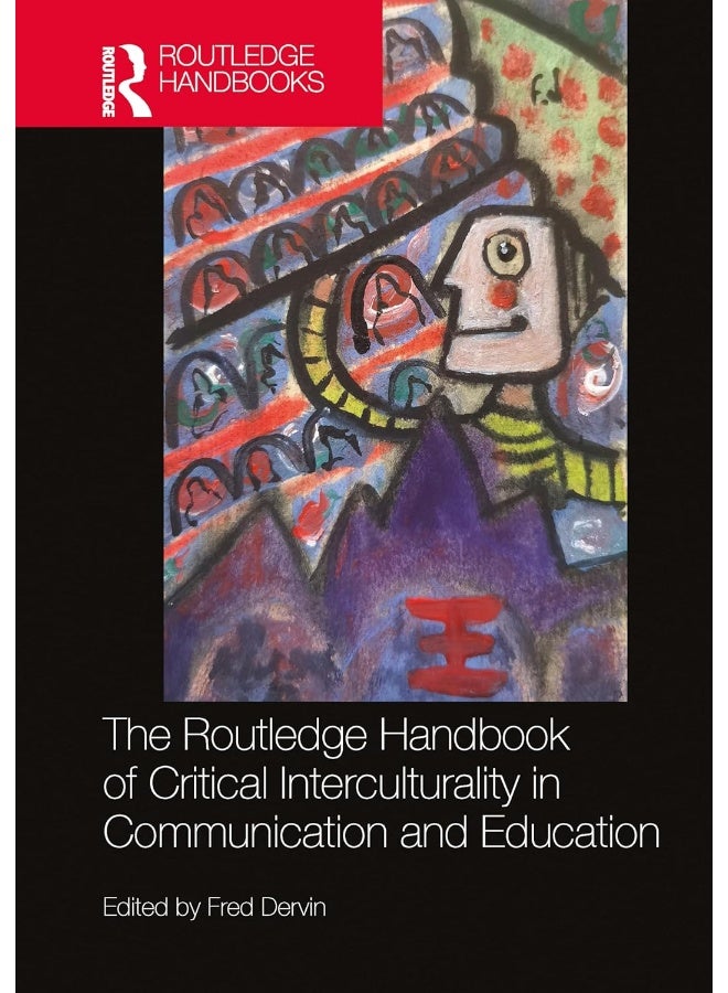 The Routledge Handbook of Critical Interculturality in Communication and Education 