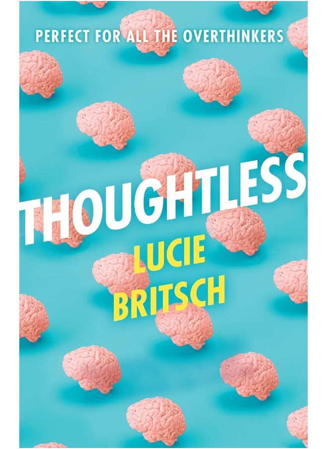 Thoughtless: A sharp, profound and hilarious novel - for all the overthinkers...